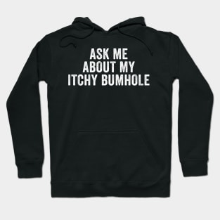 Ask me about my Itchy Bum Funny Bachelor party Hoodie